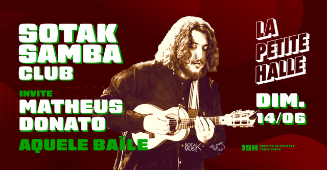 Sotak Samba Club invite Matheus Donato: Aquele Baile ! à La Petite Halle
